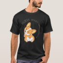 Search for corgi butt tshirts What