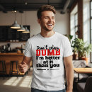 Search for dumb tshirts Silly