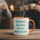 Search for funny positivity mugs Sarcastic
