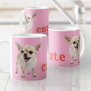 Search for cute chihuahua mugs Chihuahuas
