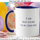 Search for too old mugs Quote