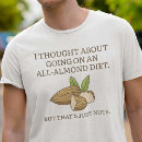 Search for almond tshirts Humour