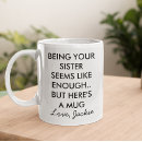 Search for family quotes mugs Sister