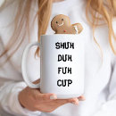 Search for shut your face mugs Humour