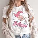 Search for believe santa claus tshirts Pink
