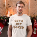 Search for lets get baked tshirts Cookie