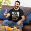 Search for beer is the answer tshirts Drinking