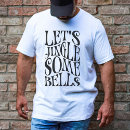 Search for jingle bell tshirts Naughty