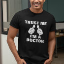 Search for trust me doctor tshirts Humourous