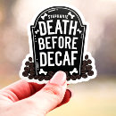 Search for decaf stickers Death before decaf