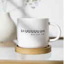 Search for funny quote saying mugs Shu duh fuh