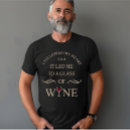 Search for funny wine quotes tshirts For him