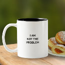Search for problem i mugs Funny