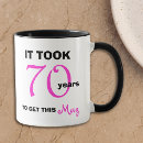 Search for funny 70th birthday mugs 70 year old