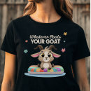 Search for cartoon goat tshirts Whatever floats your goat