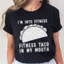 Search for fitness taco tshirts I'm into fitness