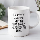 Search for i survived another meeting Corporate humour