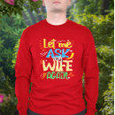 Search for let me ask my wife tshirts Dad