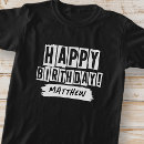 Search for happy birthday tshirts Create your own