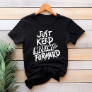 Search for moving forward tshirts Keep