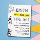 Search for funny teen invitations Bruh