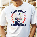 Search for too cool for british rule tshirts Patriotic