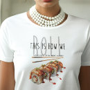 Search for rolls tshirts Sushi