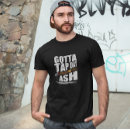 Search for ash tshirts Gotta tap dat ash