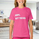 Search for nope not today clothing Funny