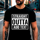 Search for straight outta tshirts Black and white