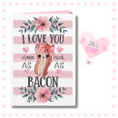 Search for funny bacon valentines day cards Girlfriend