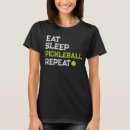Search for funny sleep quotes womens tshirts Eat sleep pickleball repeat
