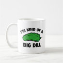 Search for big dill mugs Humour