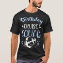 Search for birthday cruise tshirts Squad