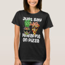 Search for pineapple on pizza tshirts Graphic