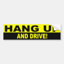 Search for hang up and drive bumper stickers Funny