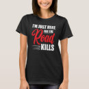 Search for road kill tshirts Just