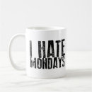 Search for hate mondays mugs I hate monday