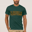 Search for rather be squatchin tshirts Funny