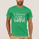 Search for hana tshirts Road to hana