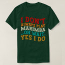 Search for marimba tshirts Xylophone