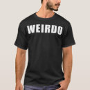 Search for weirdo tshirts Anniversary