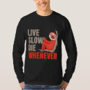 Search for live slow tshirts Whenever