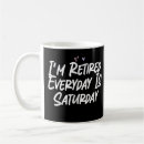 Search for retired and loving it mugs Funny