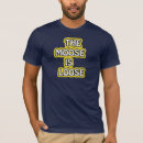 Search for moose is loose tshirts Party