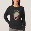 Search for archaeologist dig tshirts Dead