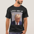 Search for lock him up tshirts Mugshot