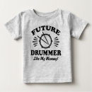 Search for drummer baby shirts Drums