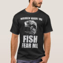 Search for fish fear me tshirts Want