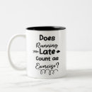 Search for always late mugs Sarcasm